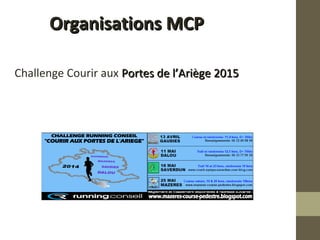 OOrrggaanniissaattiioonnss MMCCPP 
Challenge Courir aux PPoorrtteess ddee ll’’AArriièèggee 220115 
 