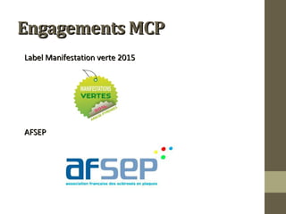 EEnnggaaggeemmeennttss MMCCPP 
LLaabbeell MMaanniiffeessttaattiioonn vveerrttee 220115 
AAFFSSEEPP 
 