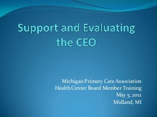 Michigan Primary Care Association
Health Center Board Member Training
May 5, 2012
Midland, MI
 