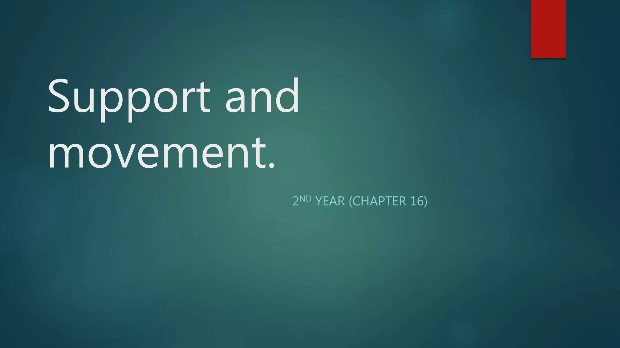 Support and movement (chap 16) part 1 PPT