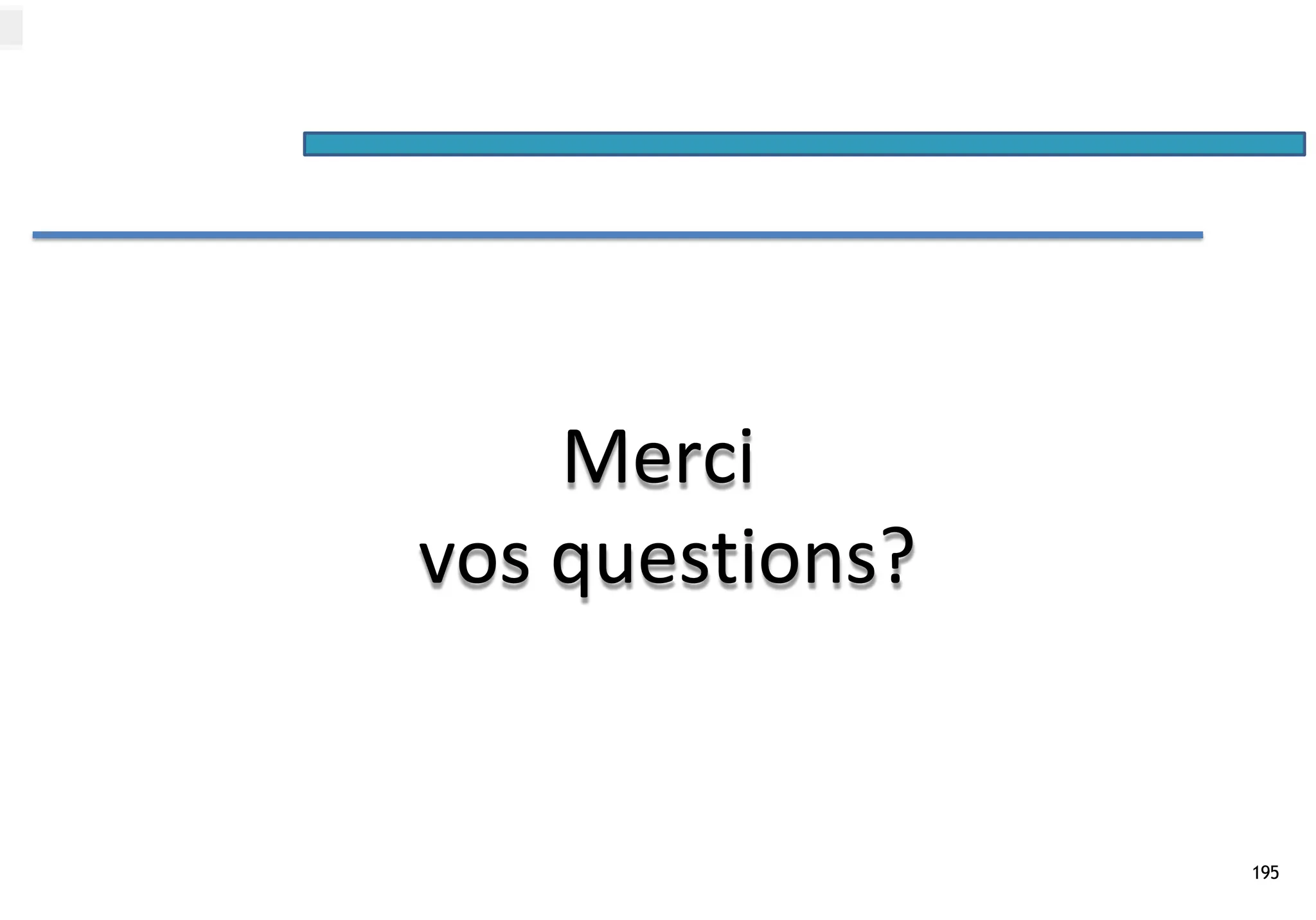 195
Merci
vos questions?
 
