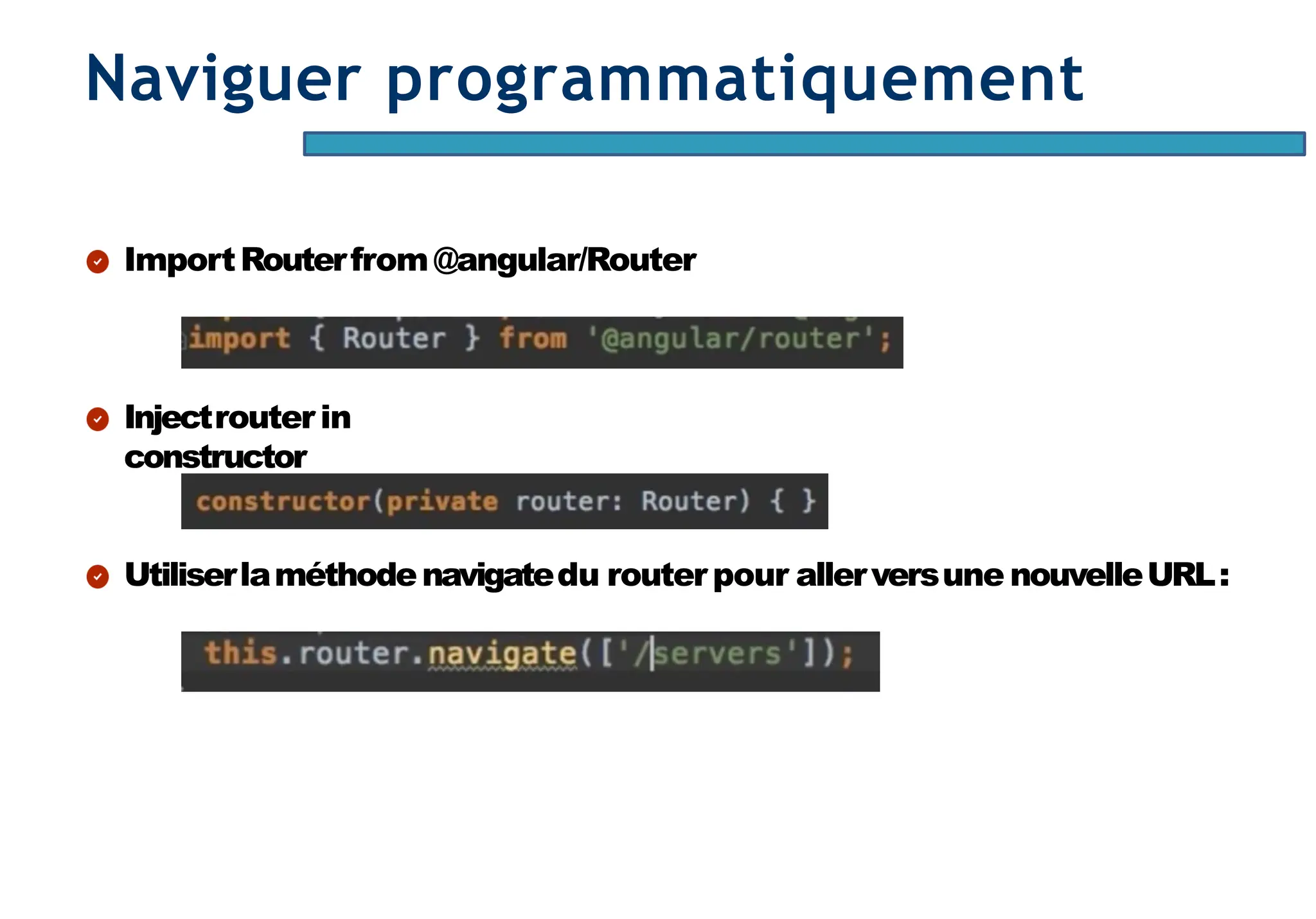 Page85
Naviguer programmatiquement
ImportRouterfrom @angular/Router
Injectrouterin
constructor
Utiliserlaméthodenavigatedu router pour allerversune nouvelleURL:
 