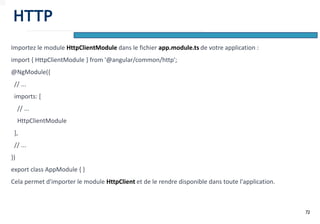 72
Importez le module HttpClientModule dans le fichier app.module.ts de votre application :
import { HttpClientModule } from '@angular/common/http';
@NgModule({
// ...
imports: [
// ...
HttpClientModule
],
// ...
})
export class AppModule { }
Cela permet d'importer le module HttpClient et de le rendre disponible dans toute l'application.
HTTP
 
