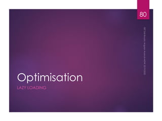 Optimisation
LAZY LOADING
80
 