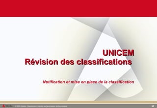 UNICEM Révision des classifications   Notification et mise en place de la classification  