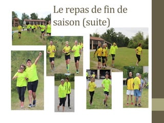 Le repas de fin de
saison (suite)
 