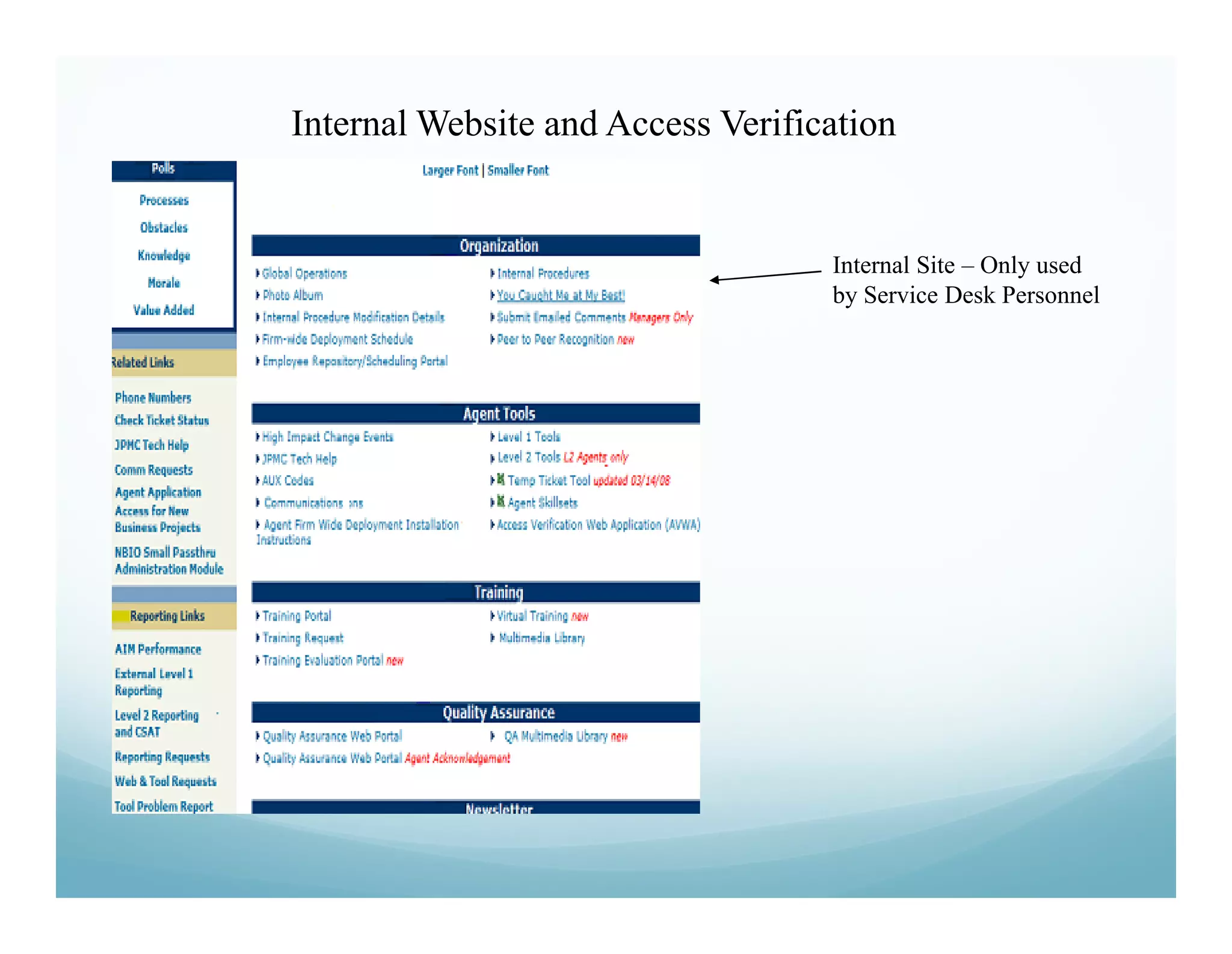 Internal Website and Access Verification


                                   Internal Site – Only used
                                   by Service Desk Personnel
 