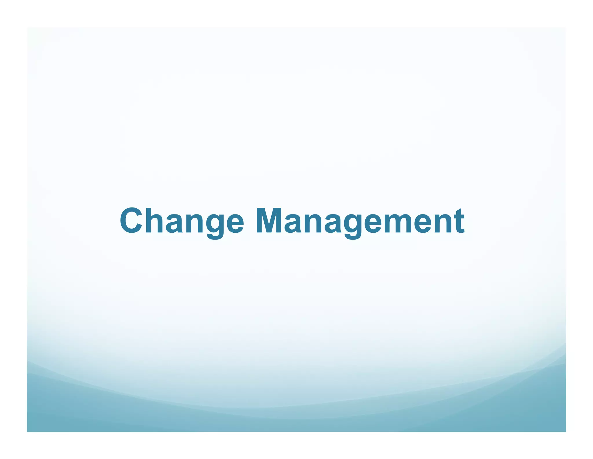 Change Management
 