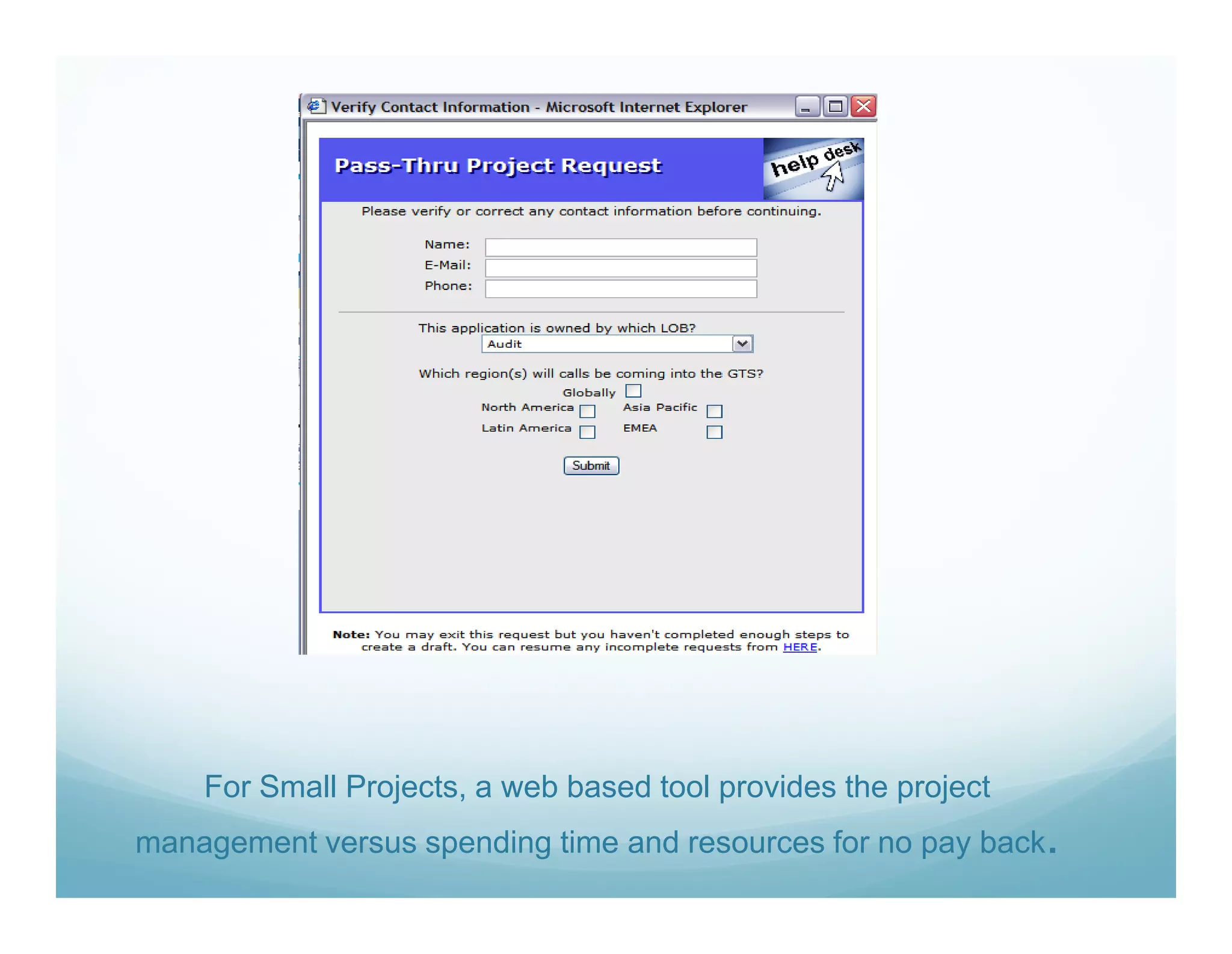 For Small Projects, a web based tool provides the project
management versus spending time and resources for no pay back.
 