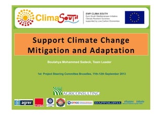 Support Climate Change 
Mitigation and Adaptation
Boulahya Mohammed Sadeck, Team Leader
1st Project Steering Committee Bruxelles, 11th-12th September 2013
 