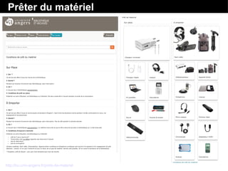 Prêter du matériel
http://bu.univ-angers.fr/prets-de-materiel
 