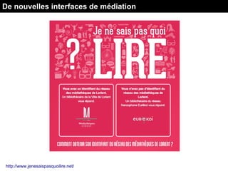 De nouvelles interfaces de médiation
http://www.jenesaispasquoilire.net/
 