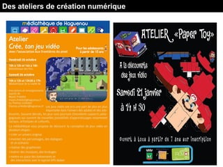 Des ateliers de création numérique
 