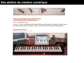 Des ateliers de création numérique
 