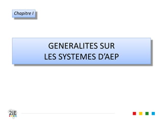 GENERALITES SUR
LES SYSTEMES D’AEP
Chapitre I
 