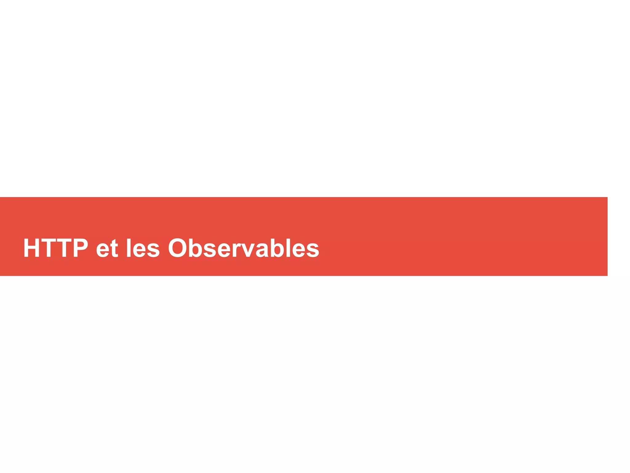 HTTP et les Observables
 