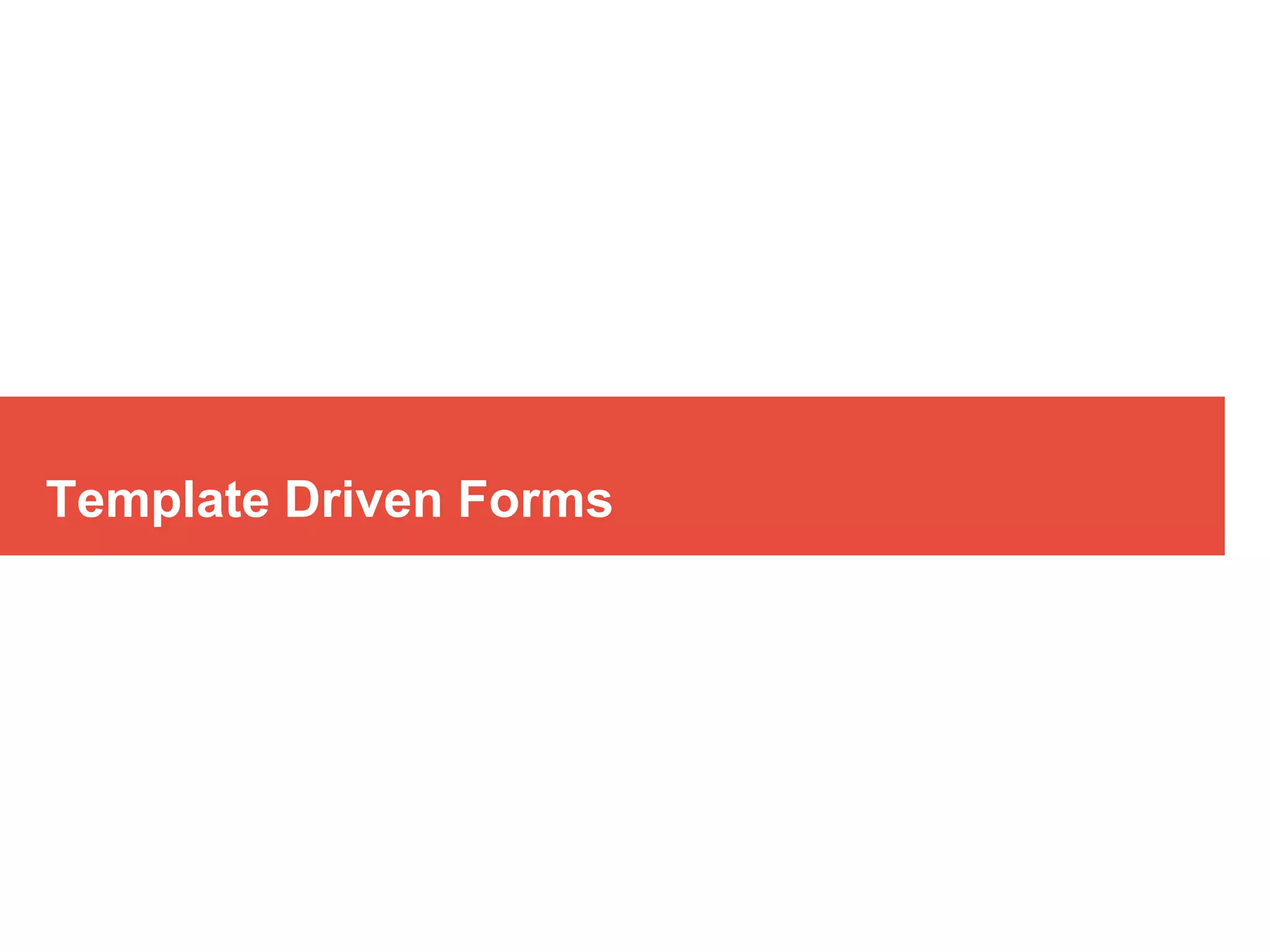 Template Driven Forms
 
