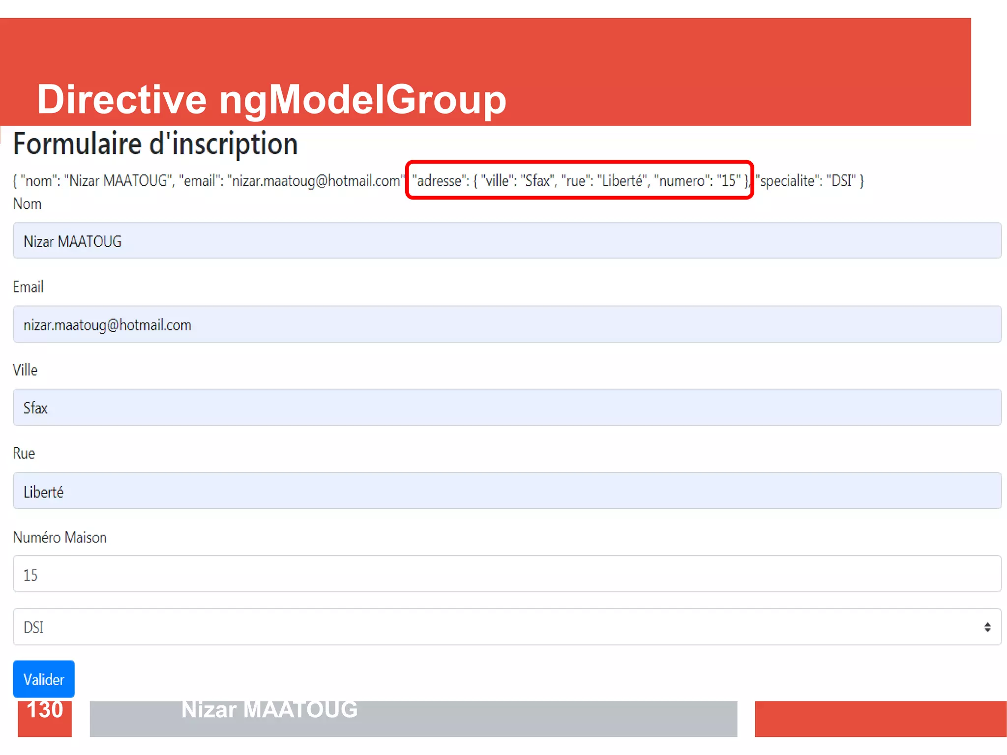 Directive ngModelGroup
Nizar MAATOUG130
 