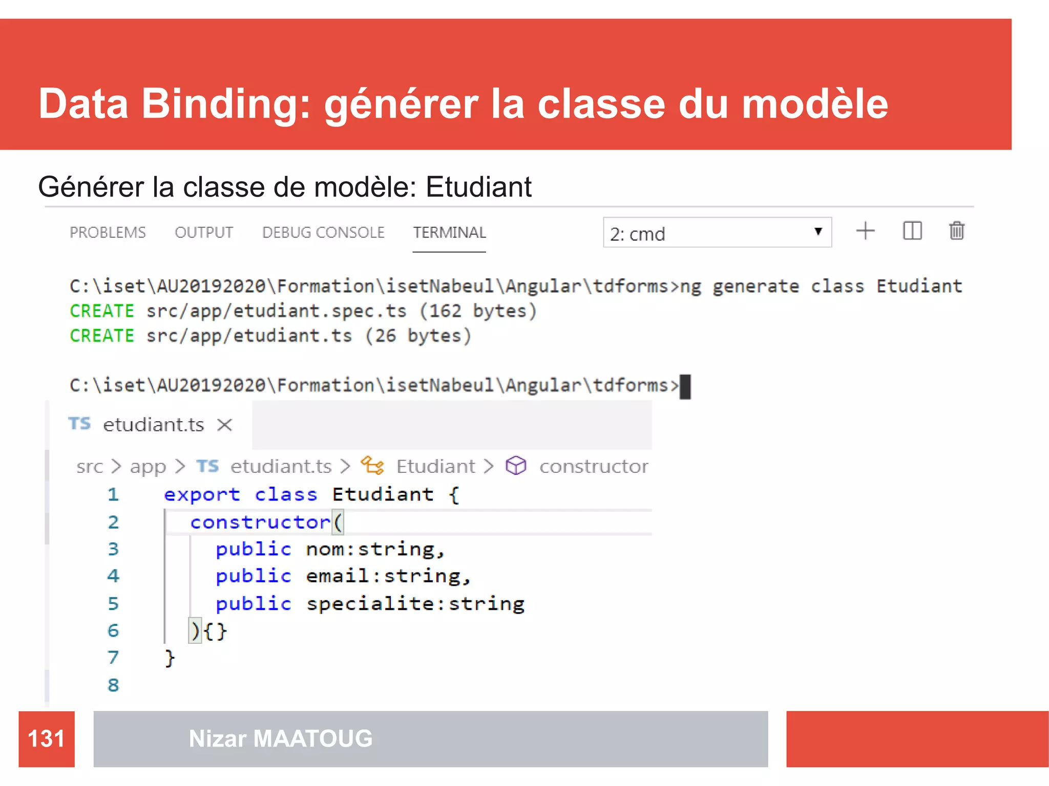 Data Binding: générer la classe du modèle
Générer la classe de modèle: Etudiant
Nizar MAATOUG131
 