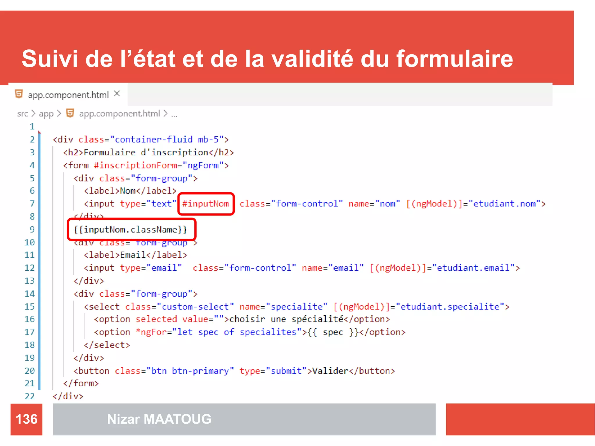 Suivi de l’état et de la validité du formulaire
Nizar MAATOUG136
 
