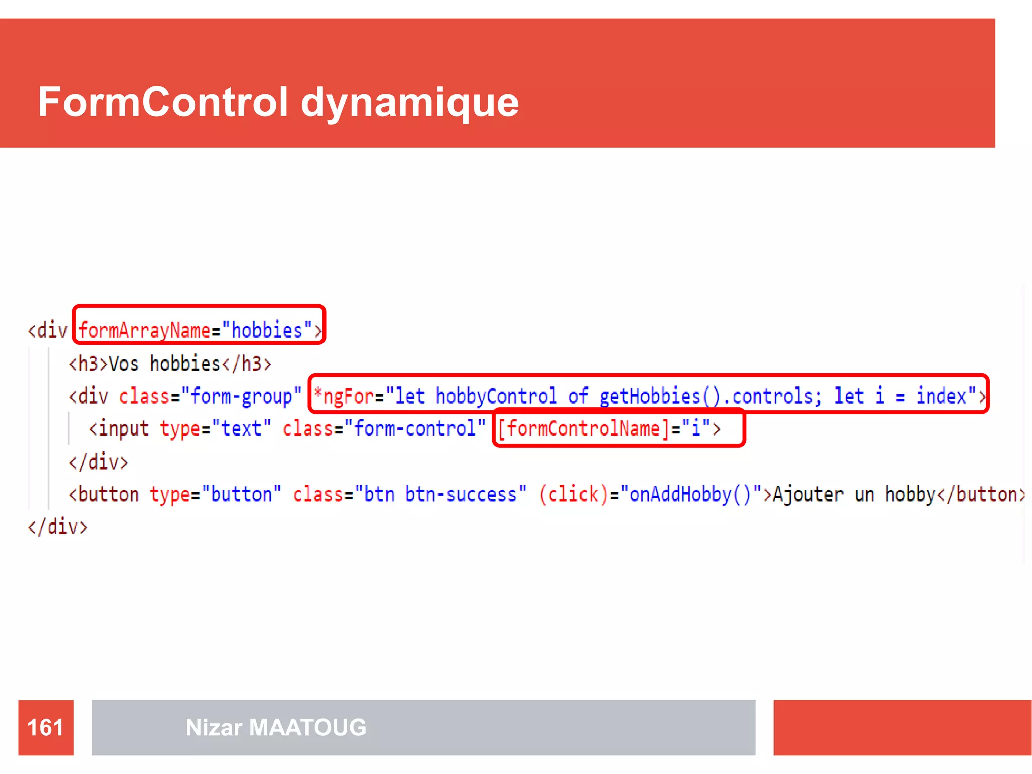 FormControl dynamique
Nizar MAATOUG161
 