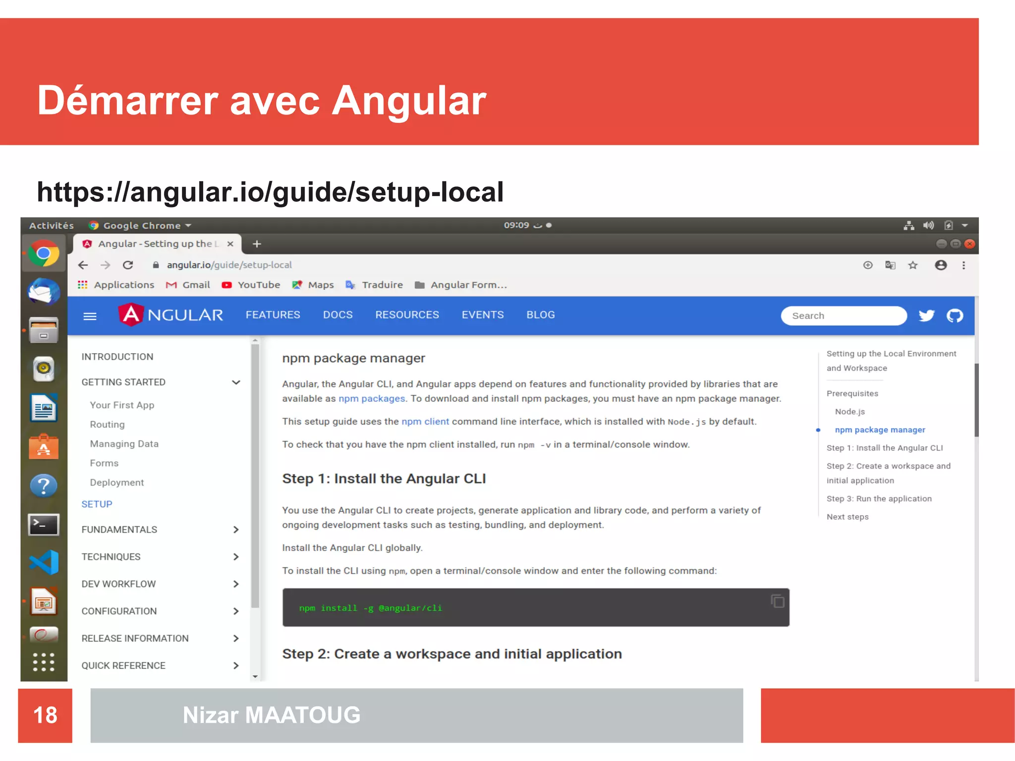 Nizar MAATOUG18
Démarrer avec Angular
https://angular.io/guide/setup-local
 