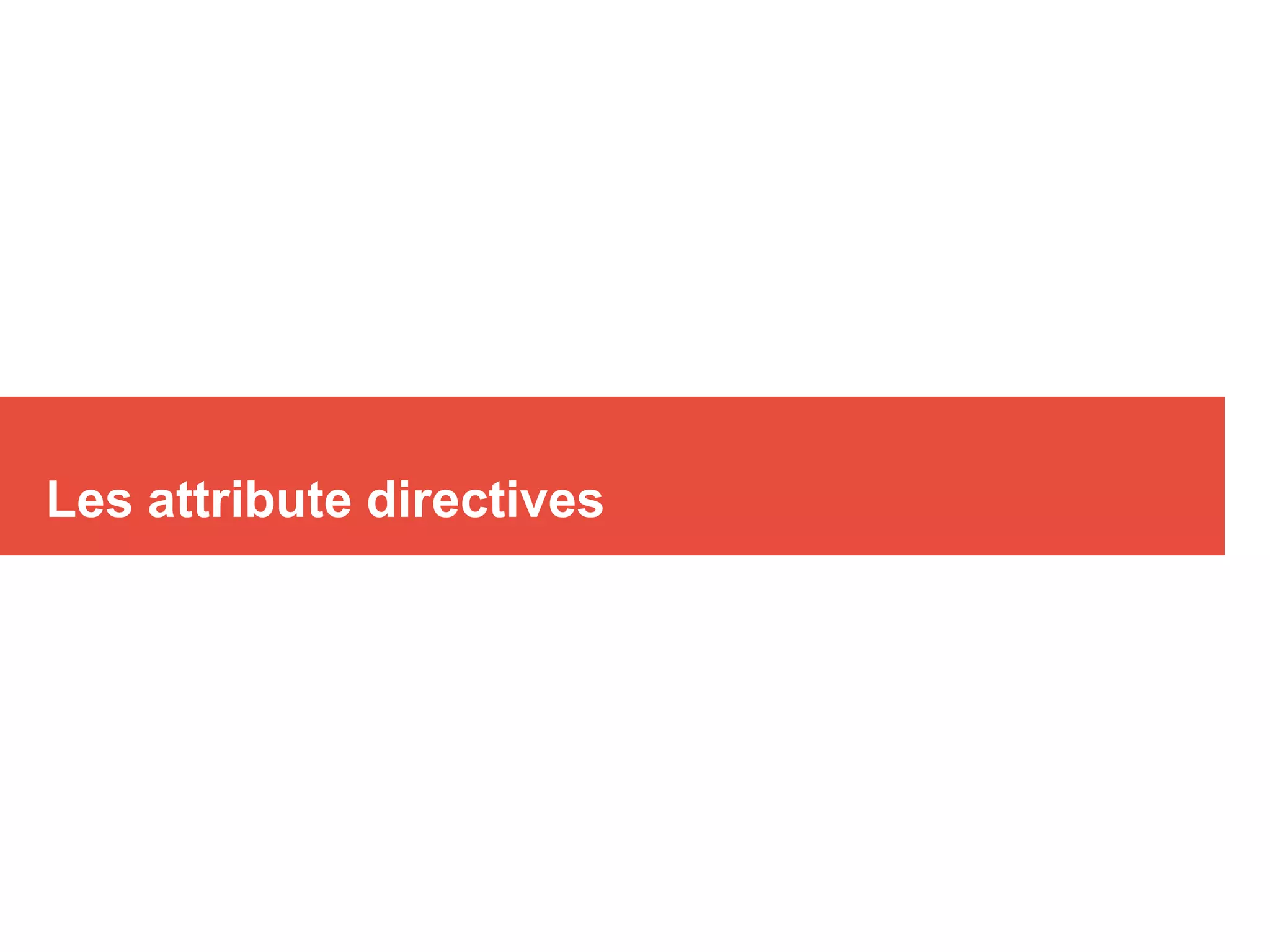 Les attribute directives
 