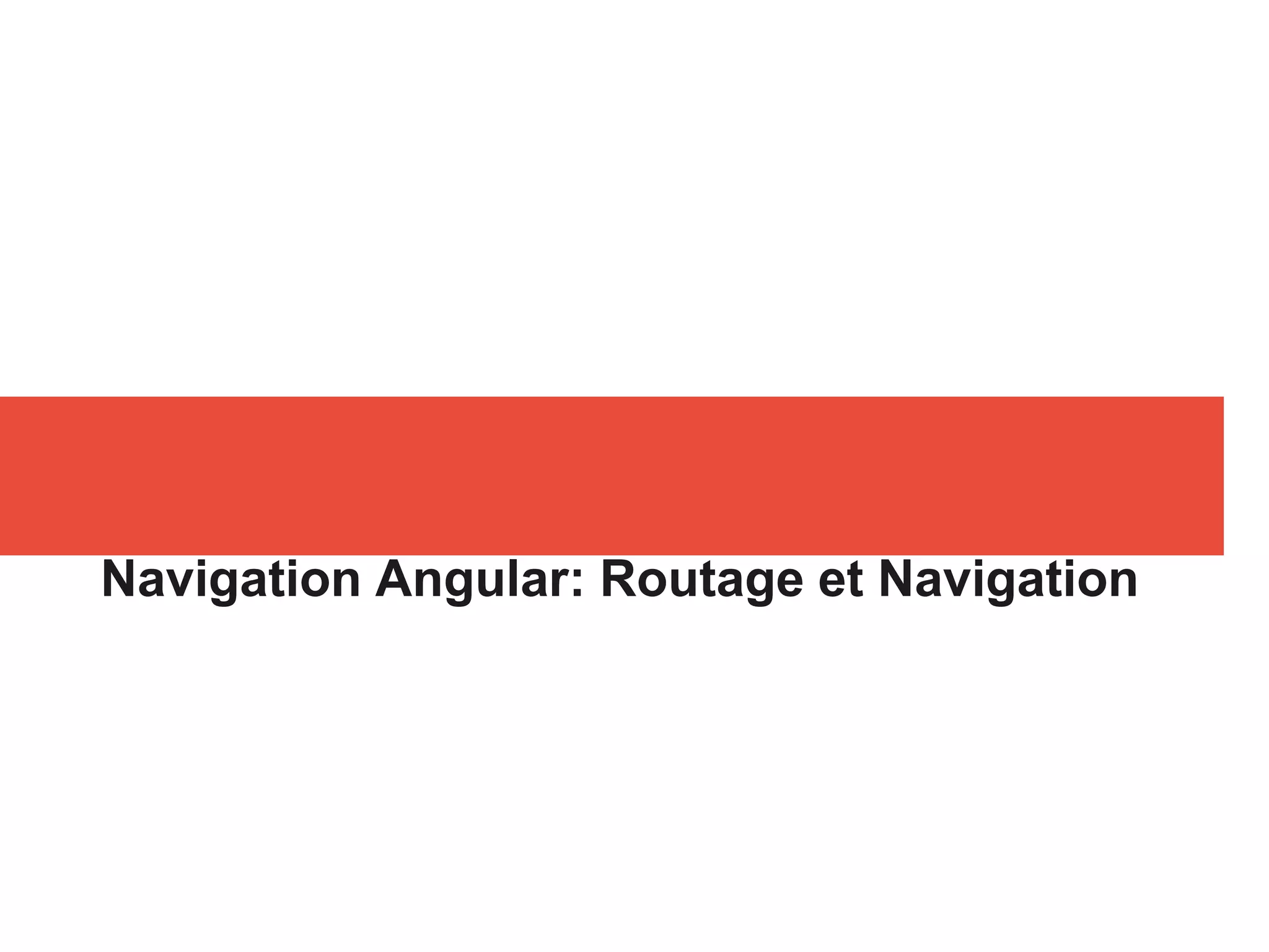 Navigation Angular: Routage et Navigation
 