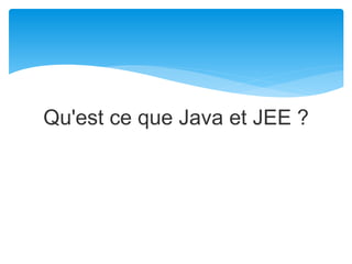 Qu'est ce que Java et JEE ?
 
