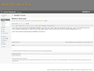 Web 2.0 / Back End




                     Laurent Neyssensas Master Communication- PRANET : «Internet et design» Février 2012
 