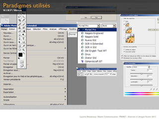Paradigmes utilisés
W.I.M.P / Menus




                      Laurent Neyssensas Master Communication- PRANET : «Internet et design» Février 2012
 