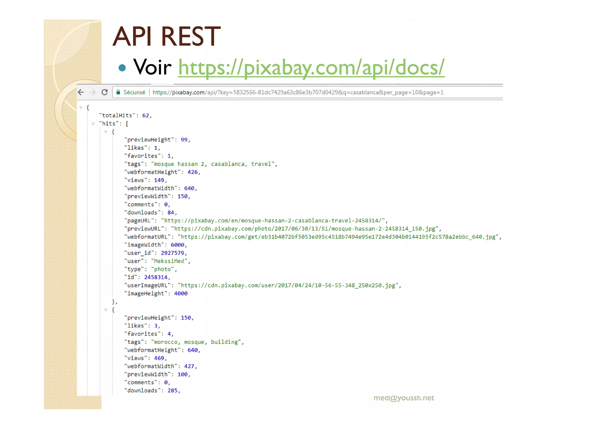 API REST
Voir https://pixabay.com/api/docs/
med@youssfi.net
 