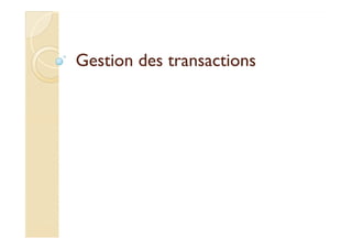 Gestion des transactionsGestion des transactions
 