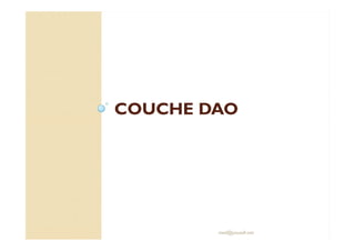 COUCHE DAOCOUCHE DAO
med@youssfi.net
 