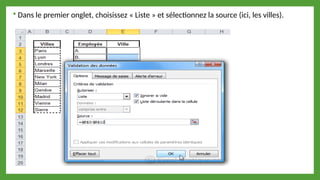  Dans le premier onglet, choisissez « Liste » et sélectionnez la source (ici, les villes).
 
