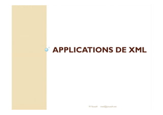 AAPPPPLLIICCAATTIIOONNSS DDEE XXMMLL 
M.Youssfi med@youssfi.net 
 