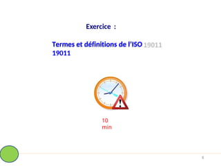 Exercice :
Termes et définitions de l’ISO
19011
10
min
8
 
