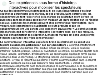51
5
1
Des expériences sous forme d’histoires
interactives pour mobiliser les spectateurs
Ce que les consommateurs partage...