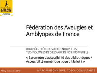 Fédération des Aveugles et
Amblyopes de France
JOURNÉES D’ÉTUDE SUR LES NOUVELLES
TECHNOLOGIES DÉDIÉES AUX DÉFICIENTS VISU...
