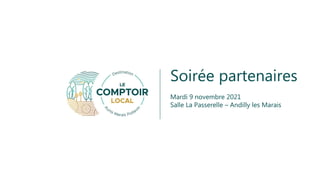 Soirée partenaires
Mardi 9 novembre 2021
Salle La Passerelle – Andilly les Marais
 