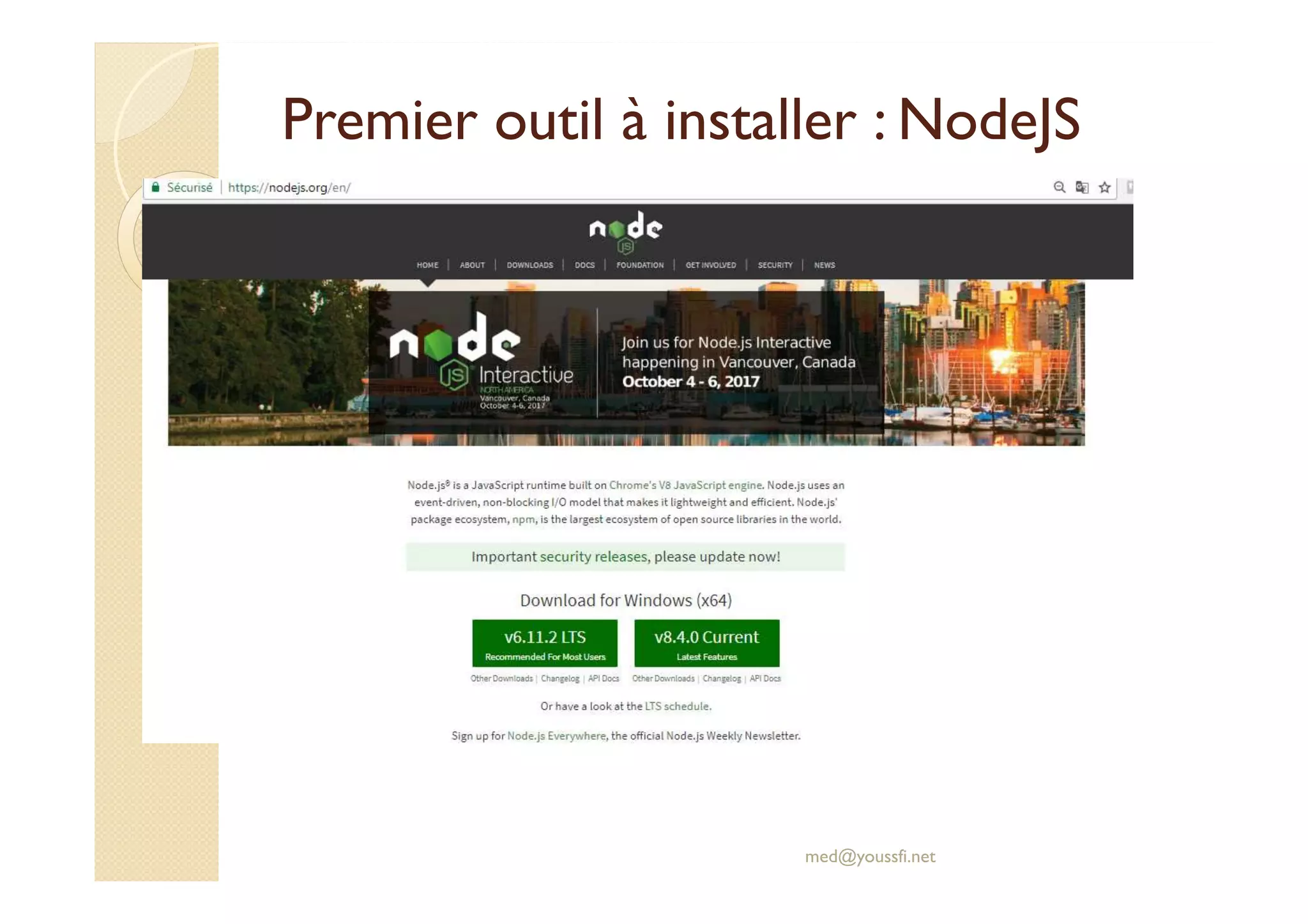 Premier outil à installer : NodeJS
med@youssfi.net
 