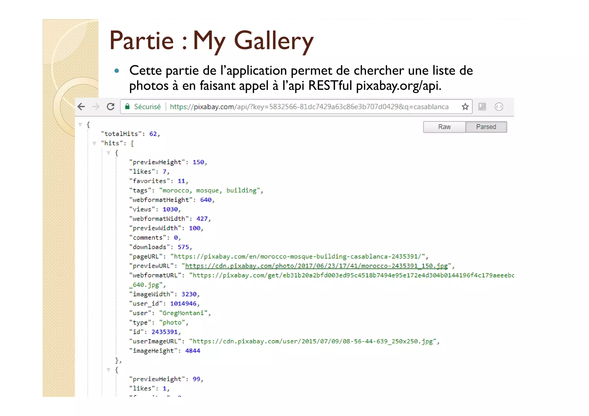Partie : My Gallery
Cette partie de l’application permet de chercher une liste de
photos à en faisant appel à l’api RESTful pixabay.org/api.
med@youssfi.net
 