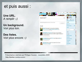 Une URL.
A remplir ;-)
Un background.
Voir plus loin.
Des listes.
Voir plus encore ;-)
et puis aussi :
 