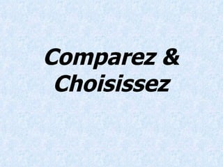 Comparez & Choisissez 