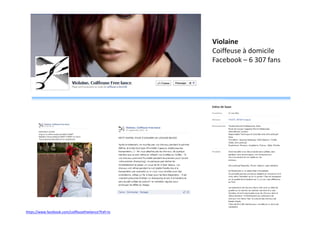 Violaine
Coiffeuse à domicile
Facebook – 6 307 fans

https://www.facebook.com/coiffeusefreelance?fref=ts

 