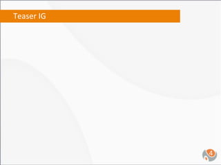 Teaser	
  IG	
  




                   4	
  
 