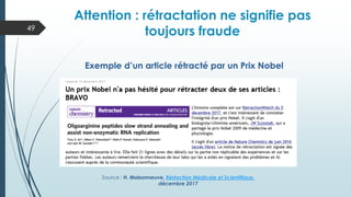 Exemple d’un article rétracté par un Prix Nobel
Attention : rétractation ne signifie pas
toujours fraude
Source : H. Maisonneuve, Rédaction Médicale et Scientifique,
décembre 2017
49
 