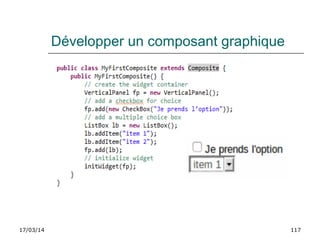 17/03/14 117
Développer un composant graphique
 