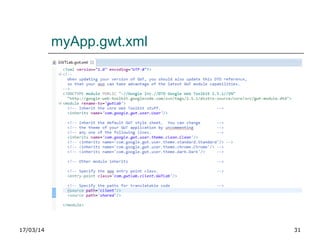 17/03/14 31
myApp.gwt.xml
 