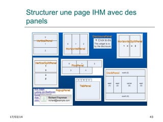 17/03/14 43
Structurer une page IHM avec des
panels
 